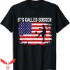 It’s Called Soccer T-Shirt