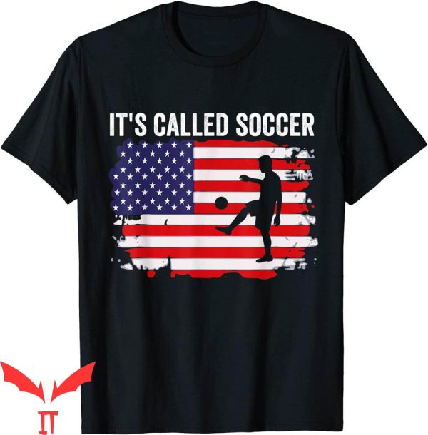It’s Called Soccer T-Shirt