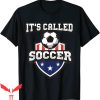 It’s Called Soccer T-Shirt Funny American Flag Football Fan