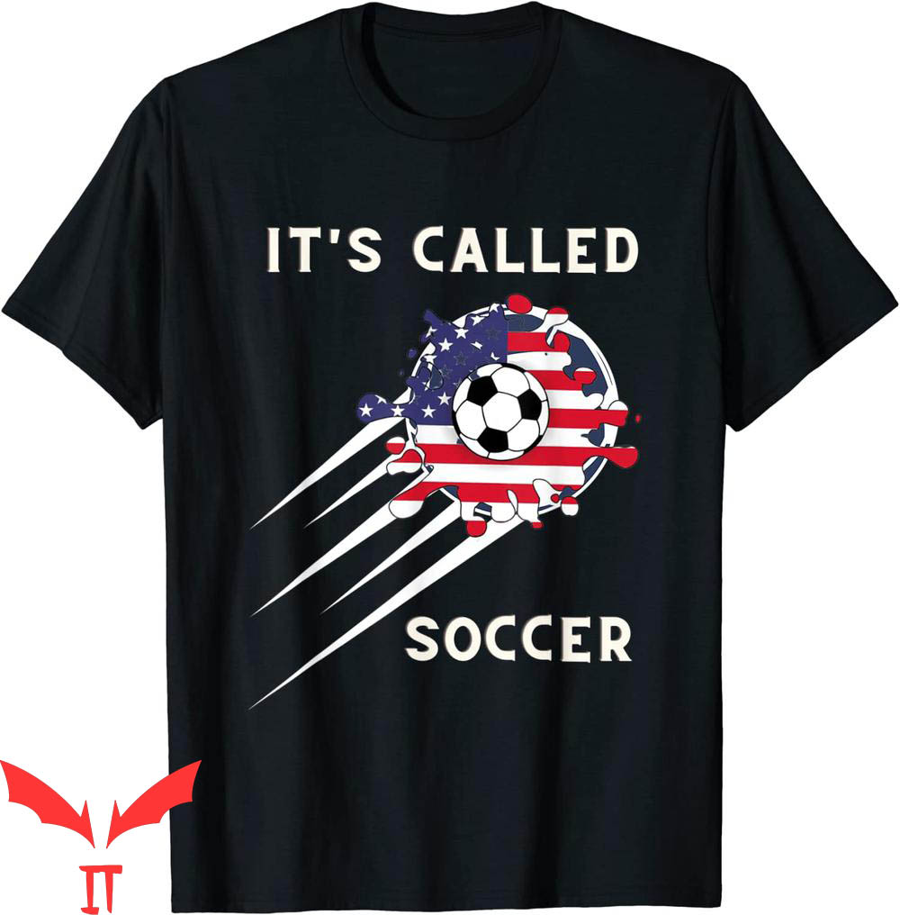 It's Called Soccer T-Shirt Funny Futbol Soccer Players It's Called Soccer T-Shirt Funny Futbol Soccer Players