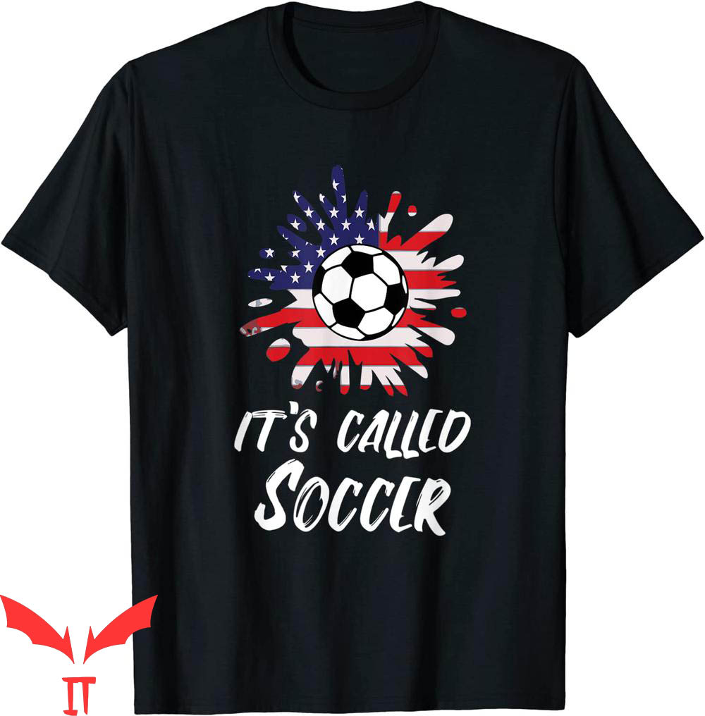 It's Called Soccer T-Shirt Soccer Players Funny Futbol It's Called Soccer T-Shirt Soccer Players Funny Futbol