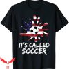 It’s Called Soccer T-Shirt USA Flag Sports Player Coach