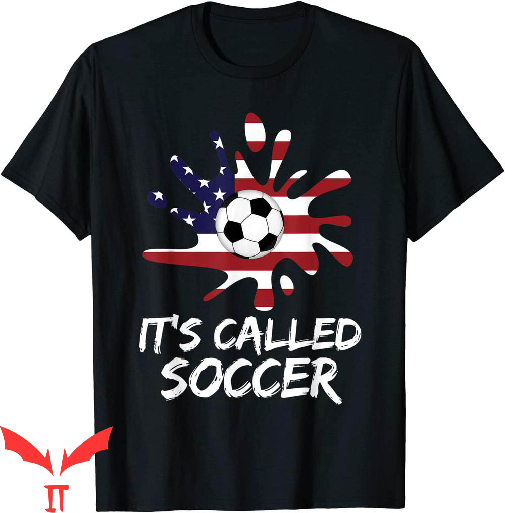 It's Called Soccer T-Shirt USA Flag Sports Player Coach It's Called Soccer T-Shirt USA Flag Sports Player Coach
