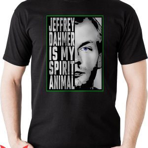 Jeffrey Dahmer T-shirt Dahmer Cannibal Is My Spirit Animal