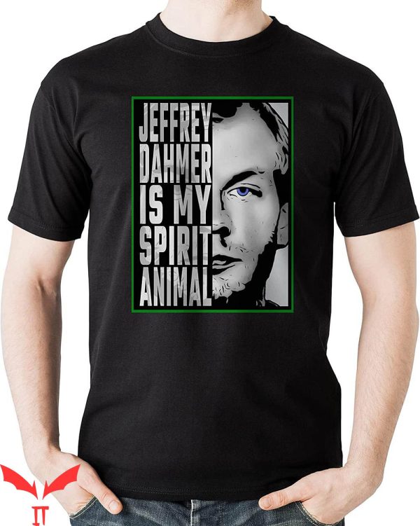 Jeffrey Dahmer T-shirt Dahmer Cannibal Is My Spirit Animal