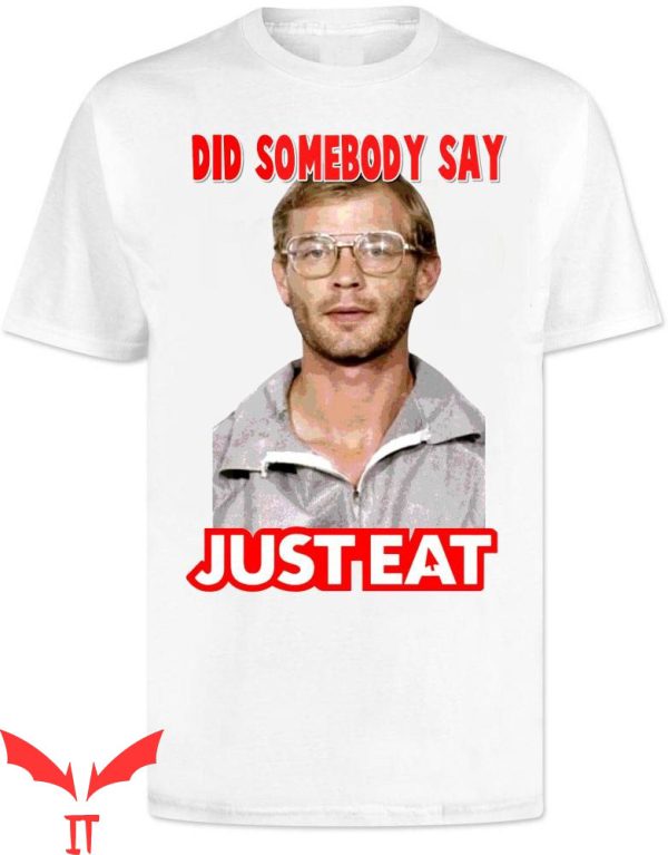 Jeffrey Dahmer T-shirt Did Somebody Say Just Eat Cannibal