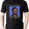 Jeffrey Dahmer T-shirt I Eat Guys Like You For Breakfast