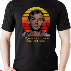 Jeffrey Dahmer T-shirt If You Cant Beat Em Eat Em Vintage