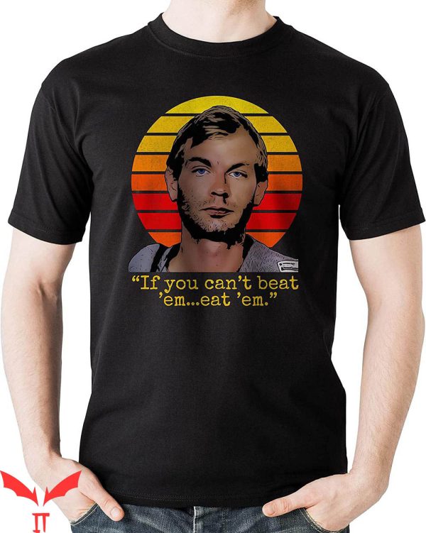 Jeffrey Dahmer T-shirt If You Cant Beat Em Eat Em Vintage