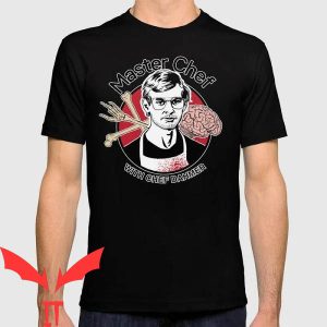 Jeffrey Dahmer T-shirt Masterchef Cannibal With Chef Dahmer