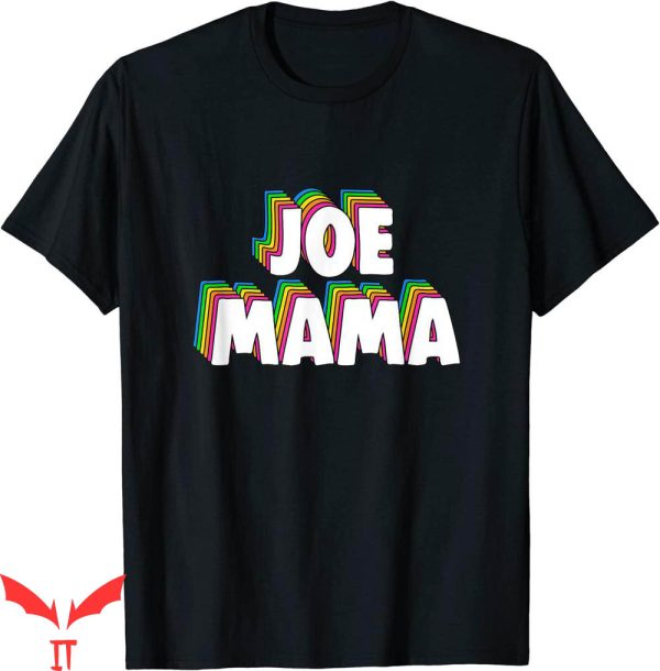 Joe Mama Real Person T-Shirt