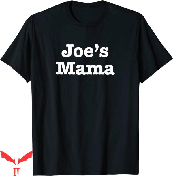 Joe Mama Real Person T-Shirt Joke For Mother Of People Son