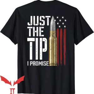 Just The Tip I Promise T-Shirt Bullet American Flag Gun