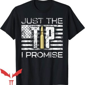 Just The Tip I Promise T-Shirt Flag Gun Lover Back Trending