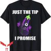 Just The Tip I Promise T-Shirt Funny Fruit Tee Trending