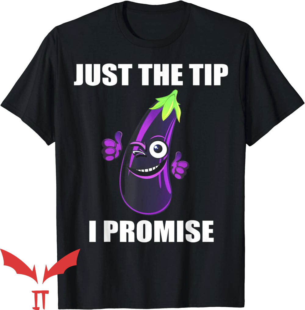 Just The Tip I Promise T-Shirt Funny Fruit Tee Trending