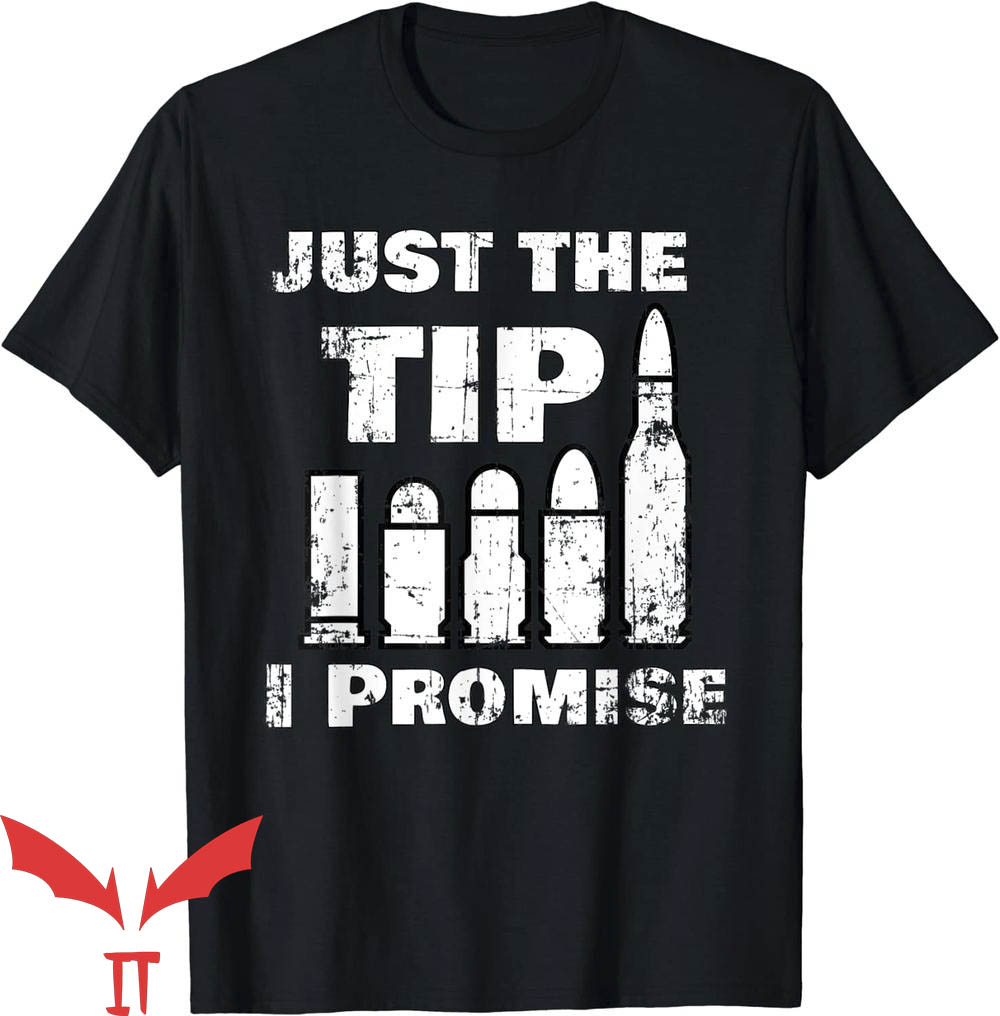 Just The Tip I Promise T-Shirt Gun Owners Trending
