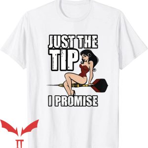 Just The Tip I Promise T-Shirt Sexy Pinup Girl Trending