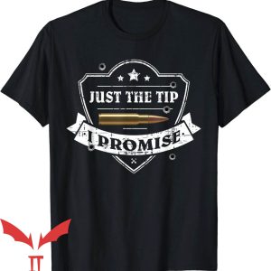 Just The Tip I Promise T-Shirt Three Stars T-Shirt Trending