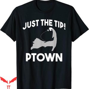 Just The Tip T-shirt Funny PTown Provincetown Massachusetts