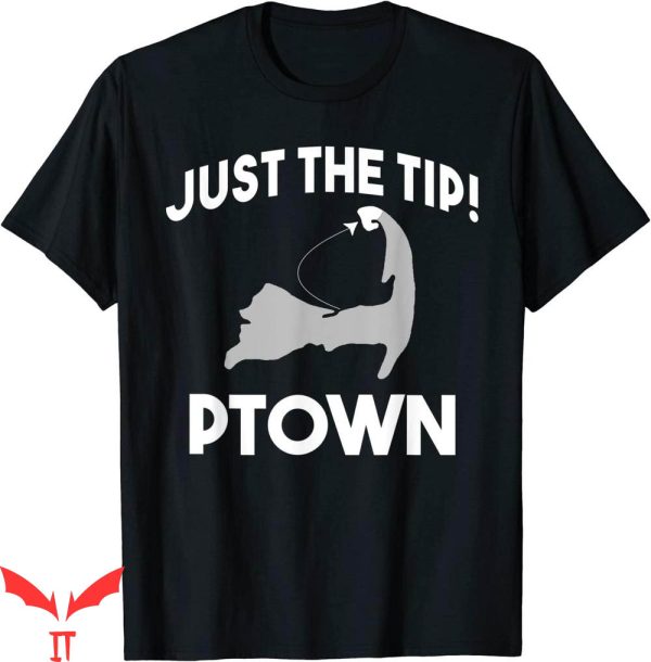 Just The Tip T-shirt Funny PTown Provincetown Massachusetts