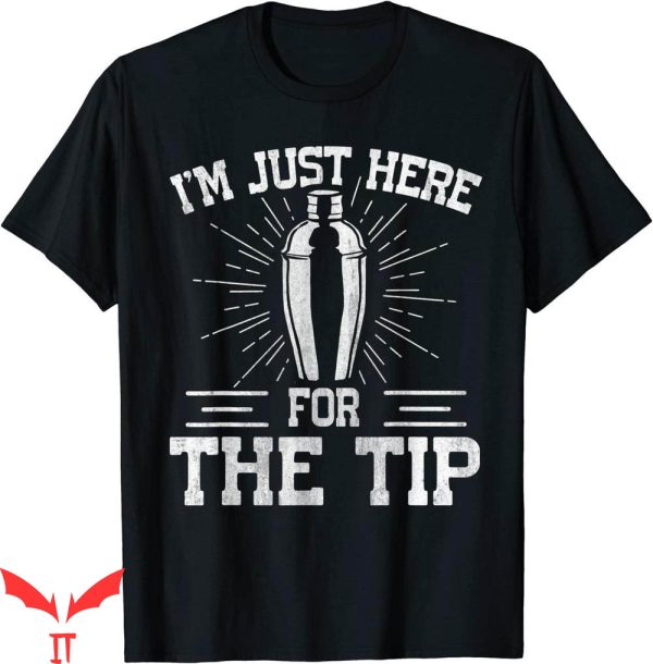 Just The Tip T-shirt I Am Just Here For The Tip Barkeeper