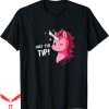 Just The Tip T-shirt The Tip I Promise Cute Pink Unicorn