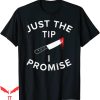 Just The Tip T-shirt The Tip I Promise Pun Knife Halloween