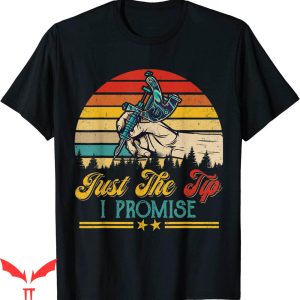 Just The Tip T-shirt The Tip I Promise Retro Sarcastic Tattoo
