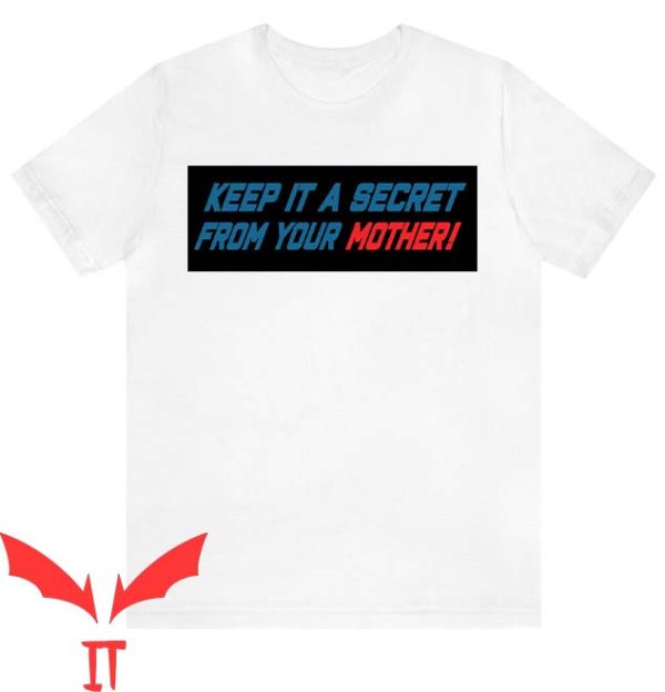 Keep It A Secret From Your Mother T Shirt Read Online Tee