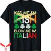 Kiss Me I’m Irish T-Shirt Blow Me I’m Italian St. Patrick