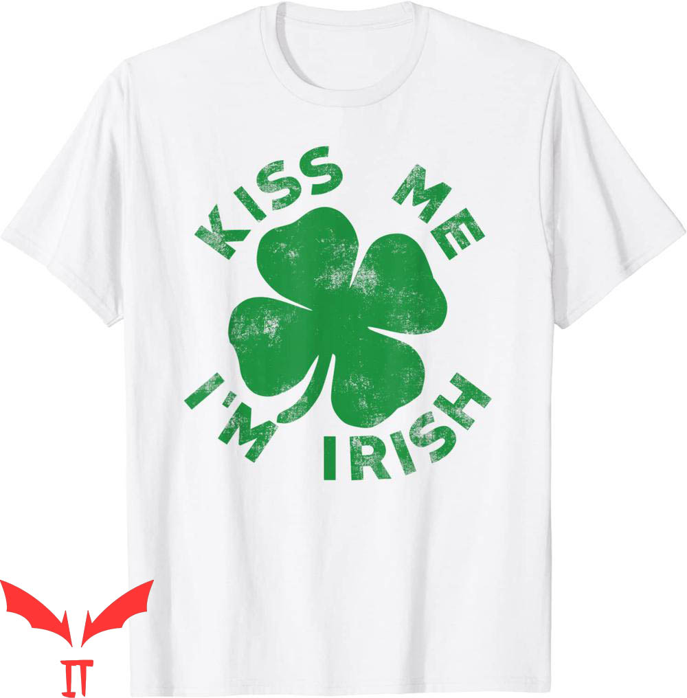 Kiss Me I'm Irish T-Shirt Funny Saint Patrick Day Tee Kiss Me I'm Irish T-Shirt Funny Saint Patrick Day Tee
