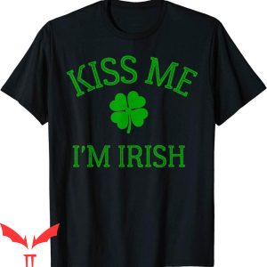 Kiss Me I'm Irish T-Shirt St. Patricks Day Weed Marijuana