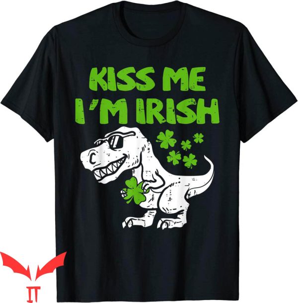 Kiss Me I’m Irish T-Shirt T Rex Dino Patricks Day Tee
