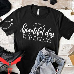 Leave Me Alone T Shirt Funny Sarcastic Leave Me Alone