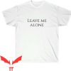 Leave Me Alone T Shirt Leave Me Alone Gift Lover Shirt