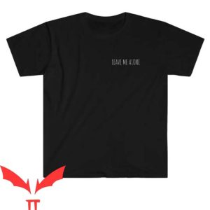 Leave Me Alone T Shirt Leave Me Alone Graphic Font Shirt