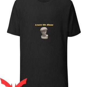 Leave Me Alone T Shirt Leave Me Alone Slogan Tee Shirt