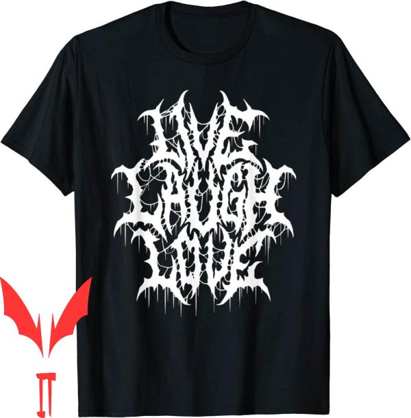 Live Laugh Love T-Shirt Black Metal Parody Funny Typography