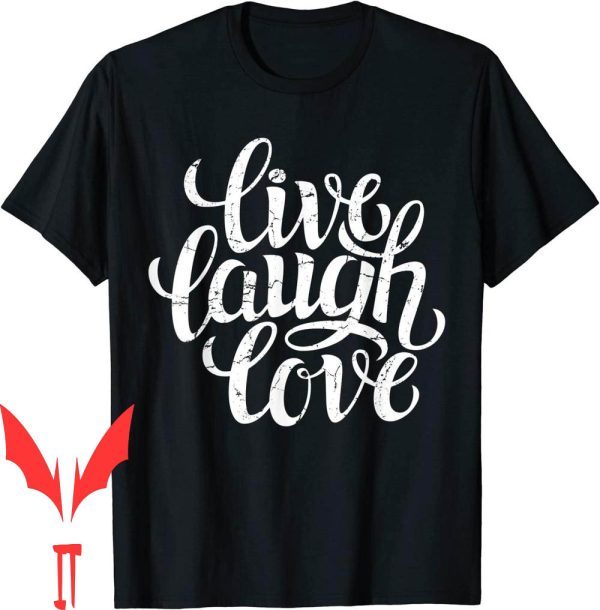 Live Laugh Love T-Shirt Inspiration Graphic Design Sayings