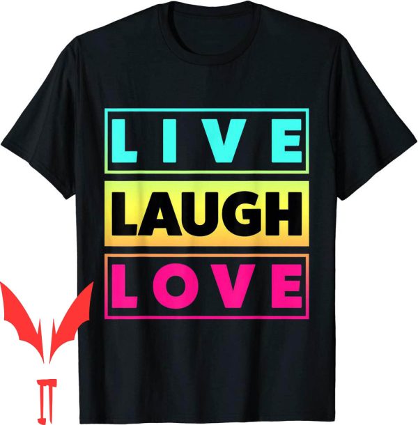 Live Laugh Love T-Shirt Inspiration Motivational Graphic