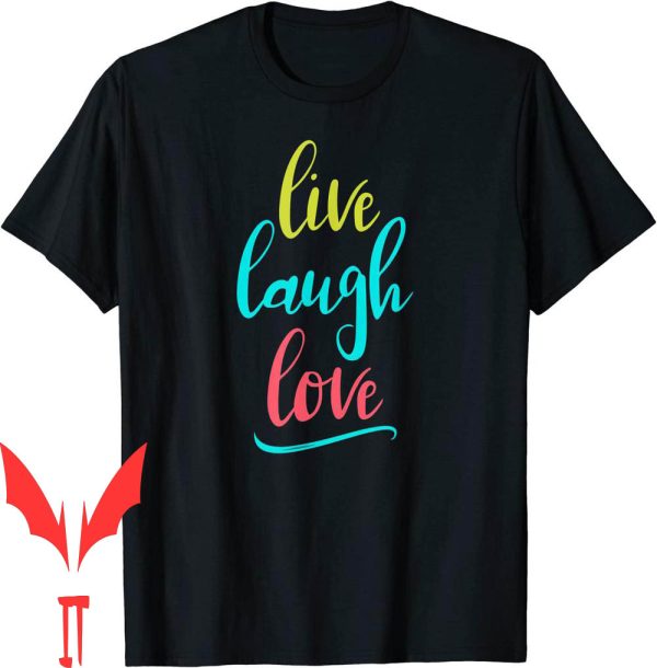 Live Laugh Love T-Shirt Learn