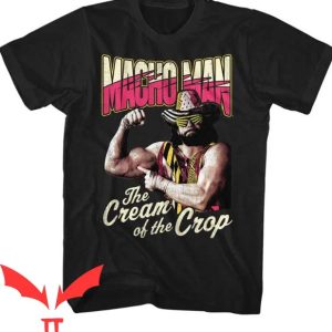 Macho Man T Shirt Macho Man Cream Of The Crop T Shirt