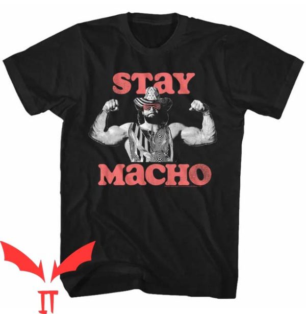 Macho Man T Shirt Macho Man Stay Macho Gift For You Shirt