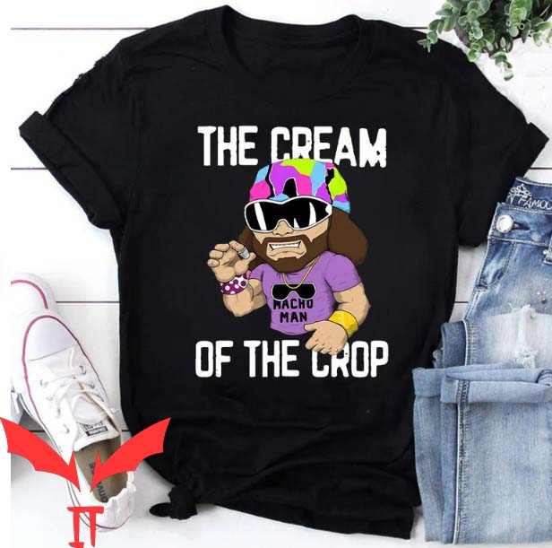 Macho Man T Shirt Macho Man The Cream Of The Crop Macho Man T Shirt Macho Man The Cream Of The Crop