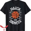 March Sadness T-Shirt College Basketball Bracket T-Shirt