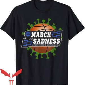 March Sadness T-Shirt Funny Basketball Tee Trending