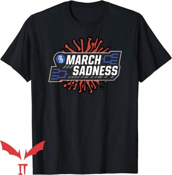 March Sadness T-Shirt Funny March Sadness 2020 Trending