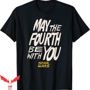 May The Fourth Be With You T-Shirt Hand-Drawn Letters