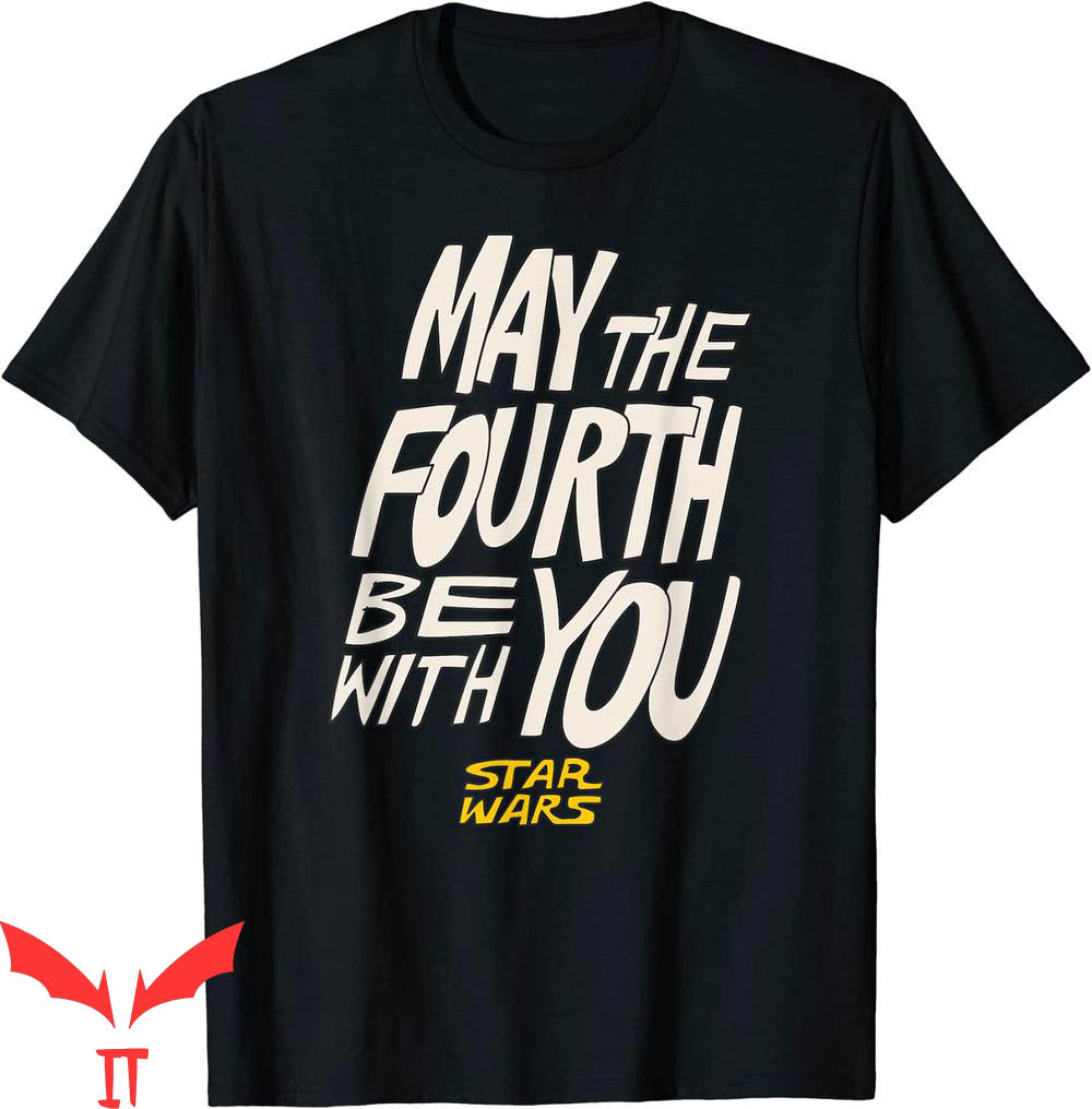 May The Fourth Be With You T-Shirt Hand-Drawn Letters May The Fourth Be With You T-Shirt Hand-Drawn Letters